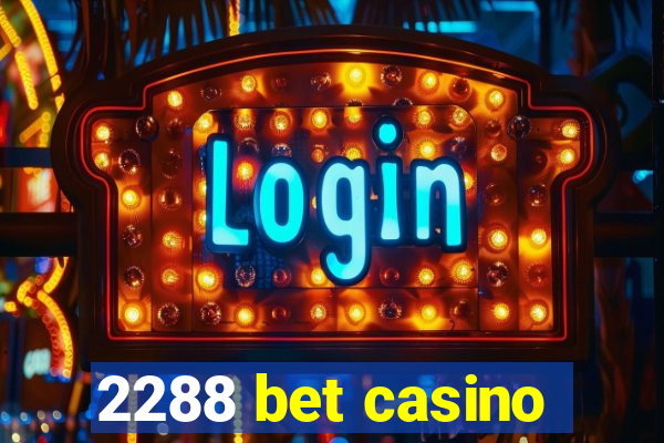 2288 bet casino